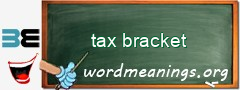 WordMeaning blackboard for tax bracket